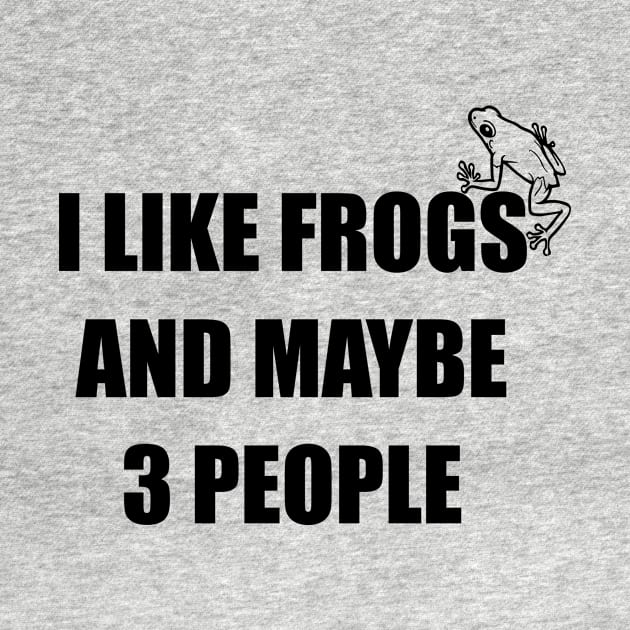 Funny design saying I like Frogs And Maybe 3 People, Frogs Lovers by Allesbouad